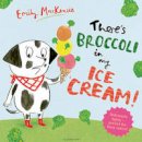 MacKenzie, Emily - There's Broccoli in My Ice Cream! - 9781408873298 - V9781408873298
