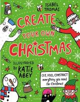 Isabel Thomas - Create Your Own Christmas: Cut, Fold, Construct - Everything You Need for Christmas! - 9781408882207 - V9781408882207