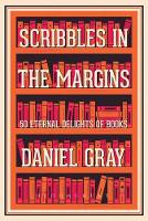 Daniel Gray - Scribbles in the Margins: 50 Eternal Delights of Books SHORTLISTED FOR THE BOOKS ARE MY BAG READERS AWARDS! - 9781408883945 - V9781408883945