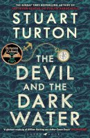 Stuart Turton - The Devil and the Dark Water: The mind-blowing new murder mystery from the author of The Seven Deaths of Evelyn Hardcastle - 9781408889657 - 9781408889657
