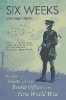 John Lewis-Stempel - Six Weeks: The Short and Gallant Life of the British Officer in the First World War - 9781409102144 - V9781409102144