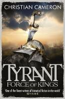 Christian Cameron - Tyrant: Force of Kings - 9781409102762 - V9781409102762