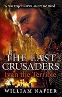 William Napier - The Last Crusaders: Ivan the Terrible - 9781409102885 - V9781409102885