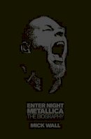 Wall, Mick - Enter Night Metallica: The Biography - 9781409112969 - 9781409112969