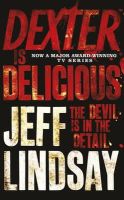 Jeff Lindsay - Dexter is Delicious: DEXTER NEW BLOOD, the major new TV thriller on Sky Atlantic (Book Five) - 9781409117865 - V9781409117865