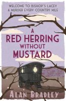 Alan Bradley - A Red Herring Without Mustard: The gripping third novel in the cosy Flavia De Luce series - 9781409118169 - V9781409118169