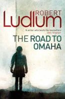 Robert Ludlum - The Road to Omaha - 9781409118657 - V9781409118657