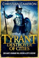 Christian Cameron - Tyrant: Destroyer of Cities - 9781409120681 - V9781409120681