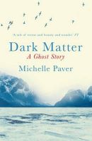 Michelle Paver - Dark Matter: the gripping ghost story from the author of WAKENHYRST - 9781409121183 - V9781409121183