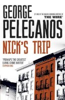 George Pelecanos - Nick´s Trip: From Co-Creator of Hit HBO Show ‘We Own This City’ - 9781409127055 - V9781409127055
