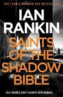 Ian Rankin - Saints of the Shadow Bible: From the iconic #1 bestselling author of A SONG FOR THE DARK TIMES - 9781409128847 - 9781409128847