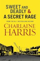 Charlaine Harris - Sweet and Deadly and a Secret Rage - 9781409129196 - V9781409129196