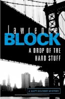 Lawrence Block - A Drop of the Hard Stuff - 9781409135166 - V9781409135166