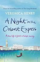 Veronica Henry - A Night on the Orient Express - 9781409135470 - V9781409135470