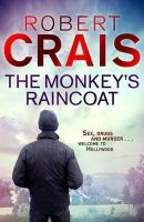 Robert Crais - The Monkey´s Raincoat: The First Cole & Pike novel - 9781409135623 - V9781409135623