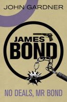 John Gardner - No Deals, Mr. Bond: A James Bond thriller - 9781409135678 - V9781409135678