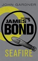 John Gardner - Seafire: A James Bond thriller - 9781409135746 - V9781409135746