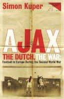 Simon Kuper - Ajax, The Dutch, The War: Football in Europe During the Second World War - 9781409136477 - V9781409136477