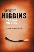 George V. Higgins - The Rat On Fire - 9781409137542 - V9781409137542