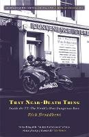 Rick Broadbent - That Near Death Thing: Inside the TT: The World's Most Dangerous Race - 9781409138976 - V9781409138976