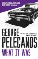 George Pelecanos - What it Was - 9781409139508 - V9781409139508