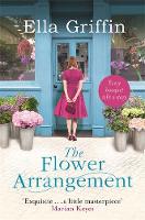 Ella Griffin - The Flower Arrangement: An uplifting, moving page-turner. - 9781409145806 - V9781409145806