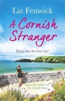Liz Fenwick - A Cornish Stranger: A page-turning summer read full of mystery and romance - 9781409148241 - V9781409148241