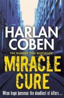 Harlan Coben - Miracle Cure: They were looking for a miracle cure, but instead they found a killer... - 9781409150473 - V9781409150473