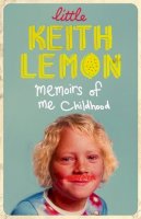 Keith Lemon - Little Keith Lemon: Memoirs of Me Childhood - 9781409152477 - 9781409152477