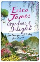 Erica James - Gardens Of Delight: An uplifting and page-turning story from the Sunday Times bestselling author - 9781409153450 - V9781409153450