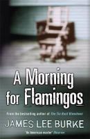 James Lee Burke - A Morning For Flamingos - 9781409155942 - V9781409155942