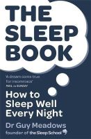 Dr Guy Meadows - The Sleep Book: How to Sleep Well Every Night - 9781409157618 - V9781409157618