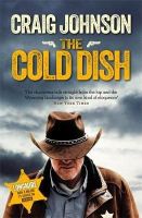 Craig Johnson - The Cold Dish: The gripping first instalment of the best-selling, award-winning series - now a hit Netflix show! - 9781409159032 - V9781409159032