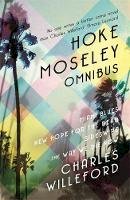 Charles Willeford - Hoke Moseley Omnibus: Miami Blues, New Hope for the Dead, Sideswipe, the Way We Die Now - 9781409160625 - V9781409160625