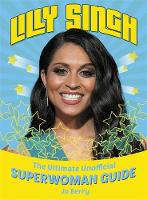 Jo Berry - Lilly Singh: The Unofficial Superwoman Guide - 9781409168607 - V9781409168607