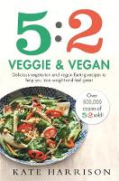 Kate Harrison - 5:2 Veggie and Vegan: Delicious vegetarian and vegan fasting recipes to help you lose weight and feel great - 9781409171263 - V9781409171263