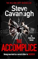 Steve Cavanagh - The Accomplice: The follow up to the bestselling THIRTEEN, FIFTY FIFTY and THE DEVIL’S ADVOCATE (Eddie Flynn Series) - 9781409198734 - V9781409198734