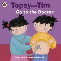 Jean Adamson - Topsy and Tim: Go to the Doctor - 9781409303343 - V9781409303343