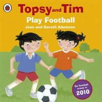 Jean Adamson - Topsy and Tim: Play Football - 9781409303350 - V9781409303350