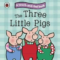 Ladybird - The Three Little Pigs: Ladybird Touch and Feel Fairy Tales - 9781409304524 - V9781409304524