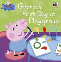 Ladybird - Peppa Pig: George´s First Day at Playgroup - 9781409309079 - V9781409309079