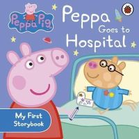 Peppa Pig - Peppa Pig: Peppa Goes to Hospital: My First Storybook - 9781409312147 - V9781409312147