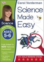 Carol Vorderman - Science Made Easy Ages 5-6 Key Stage 1: Key Stage 1, ages 5-6 (Carol Vorderman's Science Made Easy) - 9781409344919 - V9781409344919