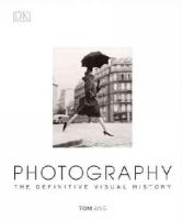Tom Ang - Photography: The Definitive Visual History - 9781409346456 - V9781409346456