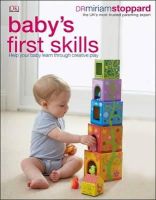 Miriam Stoppard - Baby´s First Skills: Help Your Baby Learn Through Creative Play - 9781409351191 - V9781409351191