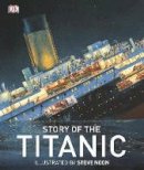 Steve Noon - Story of the Titanic (Dk History) - 9781409383390 - V9781409383390