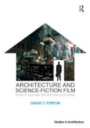 David T. Fortin - Architecture and Science-fiction Film - 9781409407485 - V9781409407485