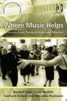 Brynjulf Stige, Gary Ansdell, Cochavit Elefant, Mercã©Dã..s Pavlicevic - Where Music Helps: Community Music Therapy in Action and Reflection (Ashgate Popular and Folk Music Series) - 9781409410102 - V9781409410102