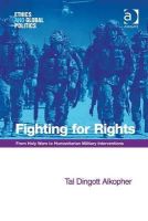Tal Dingott Alkopher - Fighting for Rights: From Holy Wars to Humanitarian Military Interventions - 9781409445395 - V9781409445395