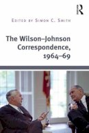 Simon C. . Ed(S): Smith - The Wilson–Johnson Correspondence, 1964–69 - 9781409448082 - V9781409448082